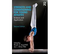 Strength and Conditioning for Young Athletes : Science and Application