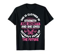 Strength and Dignity and She Love Without Fear of The Future T-Shirt