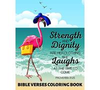 Strength and Dignity Are Her Clothing. She Laughs at The Time To Come Proverbs 31:25: Bible Verses Coloring Book Tropical Flamingo Floral Illustrations