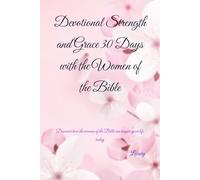 Strength and Grace Devotional 30 Days with the Women of the Bible - Book - Bible - Vocation - notebook: Discover how the women of the Bible can ... life today - through this vocations notebook