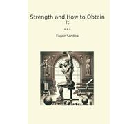 Strength and How to Obtain It (Classic Books)