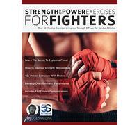Strength and Power Exercises for Fighters: Over 40 effective exercises to improve strength and power for combat athletes
