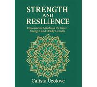 Strength and Resilience: Empowering Mandalas for Inner Strength and Steady Growth (MANDALA MINDFULNESS)