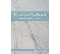 Strength and Tenderness: Hymns, Songs, Poems