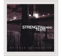 Strength Behind Tears - Bridges Between Us