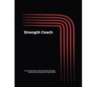 Strength Coach: Journal, Notes, Ideas, Actions, Priorities, Checklists, Milestones, Log | Daily Goals, Training Notes & Workflow Tool & To-Do List ... for Fitness-Leadership Gifts & Coaching Teams