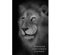 Strength, Confidence, Courage: A Lion journal with lined pages.