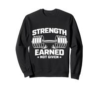 Strength Earned Not Given Gym Workout Motivation Sweatshirt