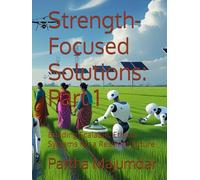 Strength-Focused Solutions: Part 1: Building Scalable, Ethical Systems for a Resilient Future (Data Sciences)