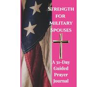Strength for Military Spouses: A 31-Day Guided Prayer Journal