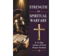 Strength for Spiritual Warfare: A 31-Day Armor of God Prayer Journal