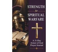 Strength for Spiritual Warfare: A 31-Day Armor of God Prayer Journal (Strength For...Series)