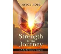 Strength for the Journey: A 31-Day Devotional for Caregivers