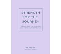 Strength for the Journey: A Devotional for Teachers of Children with Disabilities (Devotions for Families Embracing Life with a Disability)
