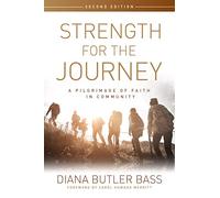 Strength for the Journey, Second Edition: A Pilgrimage of Faith in Community