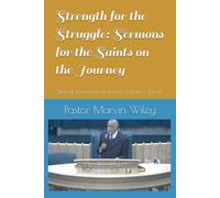 Strength for the Struggle: Sermons for the Saints on the Journey: “Biblical Encouragement from a Pastor’s Heart”