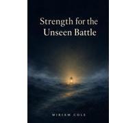 Strength for the Unseen Battle