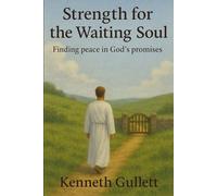 Strength for the Waiting Soul: Finding Peace in God’s Promises