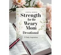 Strength for the Weary Mom Devotional: 31 Daily Inspirations