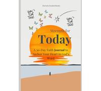 Strength for Today: A 30-Day Devotional Journal to Renew Your Heart and Spirit