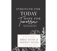 Strength for Today, Hope for Tomorrow: Between Sundays: A SOAP Bible Study & Sermon Notes Companion for the Woman Who Keeps Going (For the woman who is tired)