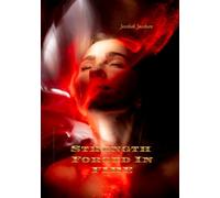 Strength Forged In Fire.: Book One.