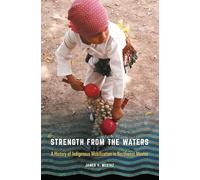 Strength from the Waters: A History of Indigenous Mobilization in Northwest Mexico (Confluencias)
