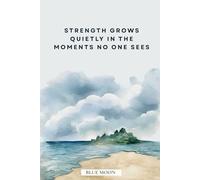 Strength Grows Quietly in the Moments No One Sees - Motivational Notebook, Squared, 100 Pages for Steady Personal Growth: A structured space to record ... routines and build deeper self-awareness