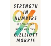 Strength in Numbers : How Polls Work and Why We Need Them