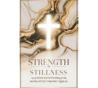 Strength In Stillness: A Guided Devotional for Moms with Chronic Illness