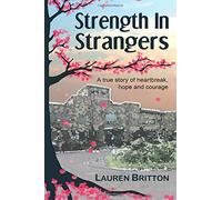 Strength in Strangers: A true story of heartbreak, hope and courage