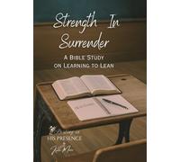 Strength In Surrender: Learning to Lean: 4 (Resting In His Presence Series)