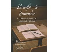 Strength In Surrender: Learning To Lean Companion Study: 3 (Resting In His Presence Series - Full Color)