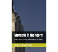 Strength in the Storm: Finding Faith, Focus, and Resilience When Life Shakes
