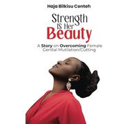 Strength Is Her Beauty: A Story on Overcoming Female Genital Mutilation/Cutting