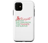 Strength Is What We Gain From Madness We Survive Motivation Case for iPhone 11