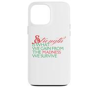 Strength Is What We Gain From Madness We Survive Motivation Case for iPhone 13 Pro Max