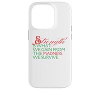 Strength Is What We Gain From Madness We Survive Motivation Case for iPhone 14 Pro