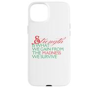 Strength Is What We Gain From Madness We Survive Motivation Case for iPhone 15 Plus