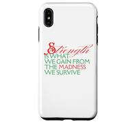 Strength Is What We Gain From Madness We Survive Motivation Case for iPhone XS Max
