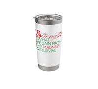 Strength is What We Gain from Madness We Survive Motivation Stainless Steel Insulated Tumbler