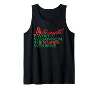 Strength is What We Gain from Madness We Survive Motivation Tank Top