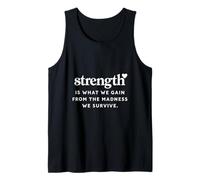 Strength is What We Gain from The Madness Survive Empowering Tank Top