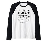 Strength is What We Gain from the Madness We Survive Raglan Baseball Tee
