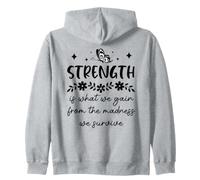 Strength is What We Gain From the Madness We Survive Zip Hoodie
