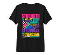 Strength is What We Gain from The Struggles We Overcome Premium T-Shirt