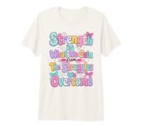 Strength is What We Gain from The Struggles We Overcome Premium T-Shirt