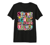 Strength is What We Gain from The Struggles We Overcome Premium T-Shirt