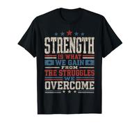 Strength is What We Gain from The Struggles We Overcome Value Graphic T-Shirt