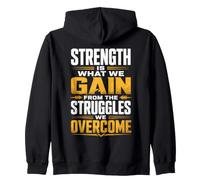 Strength is What We Gain from The Struggles We Overcome Zip Hoodie